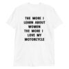 The More I Learn About Women The More I Love My Motorcycle White T-Shirt