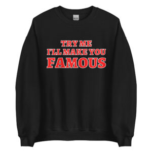 TRY ME I’LL MAKE YOU FAMOUS (Red and White) Sweatshirt