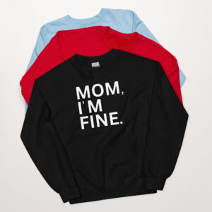 MOM I'M FINE Unisex Sweatshirt