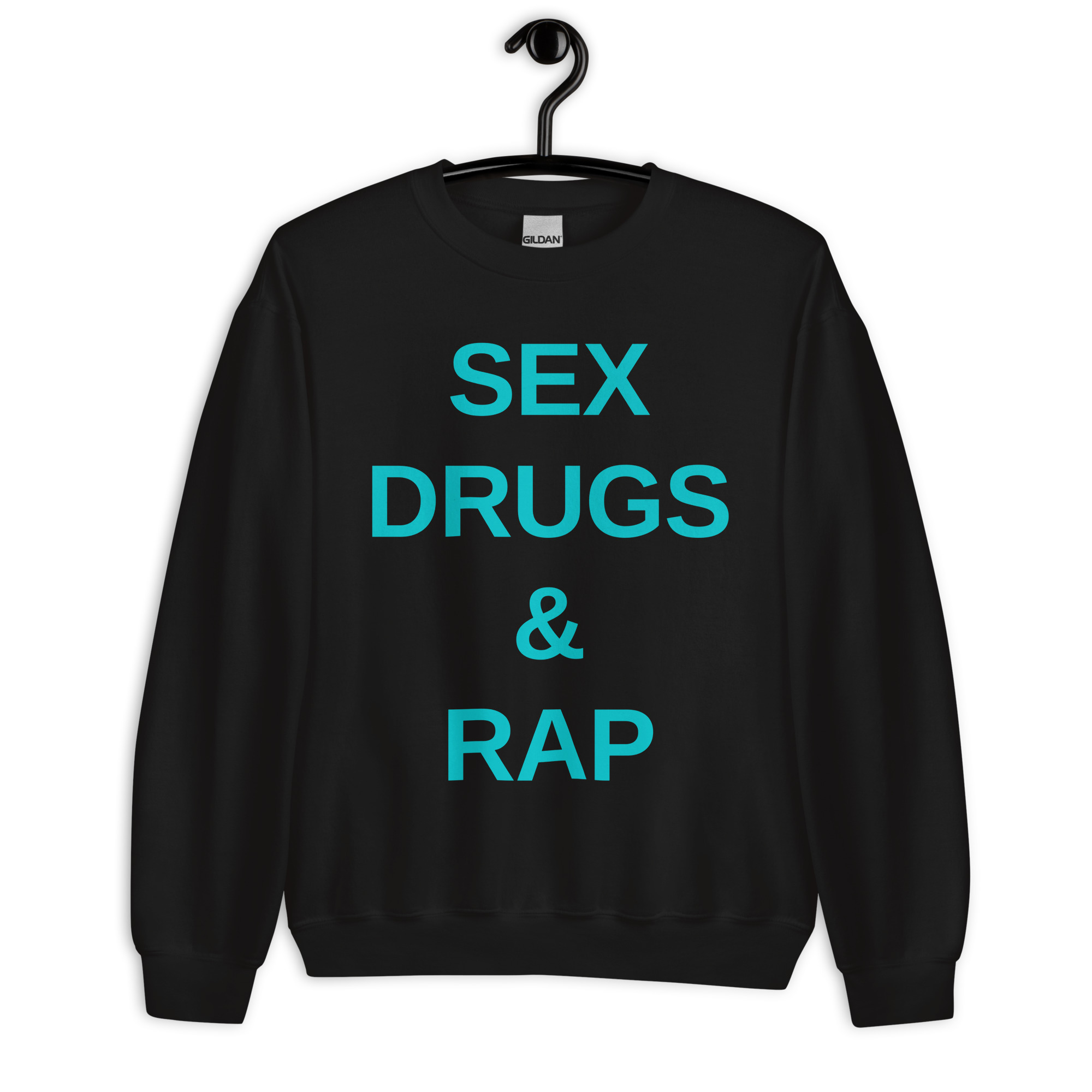SEX DRUGS & RAP (cyan font color) Sweatshirt
