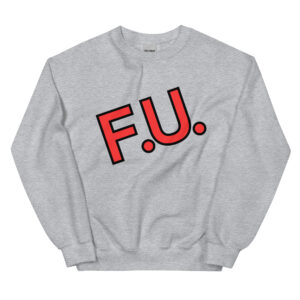 F.U. Sweatshirt