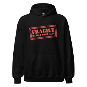 FRAGILE Handle With Care Hoodie