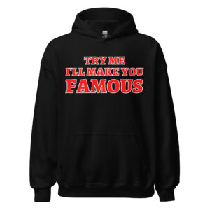 TRY ME I’LL MAKE YOU FAMOUS (Red and White) Hoodie