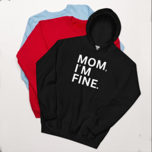 MOM I'M FINE Unisex Hoodie