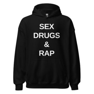 SEX DRUGS RAP Hoodie