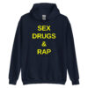 SEX DRUGS RAP (in yellow letters) Hoodie