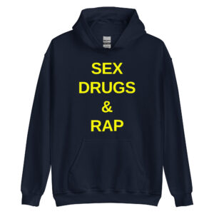 SEX DRUGS RAP (in yellow letters) Hoodie