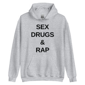 SEX DRUGS RAP (in black letters) Hoodie