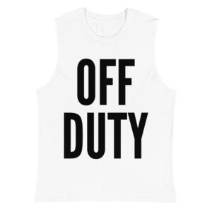 OFF DUTY (in black letters) Sleeveless Shirt