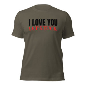I Love You Let's Fuck T-Shirt
