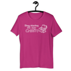 Stop staring at my CHEST (Treasure Chest) pun Unisex t-shirt