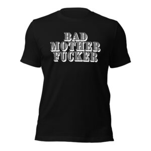 BAD MOTHER FUCKER Unisex t-shirt