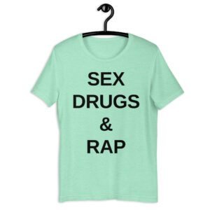 SEX DRUGS & RAP Unisex t-shirt