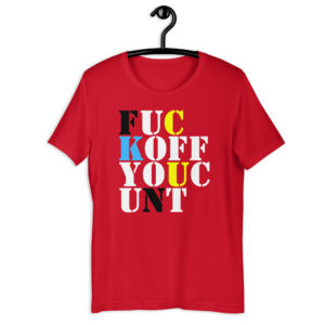 FUCK OFF YOU CUNT T-Shirt | FUC KOFF YOUC UNT