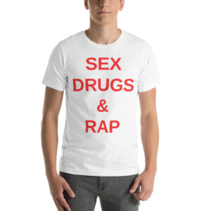 SEX DRUGS & RAP (in red letters) t-shirt