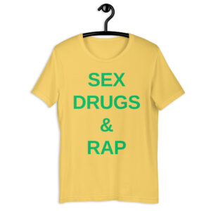 SEX DRUGS RAP (in green letters) t-shirt