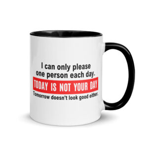 I can only please one person each day Mug with Color Inside