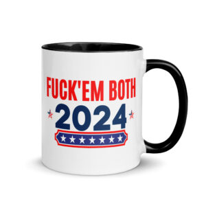 Fuck Em Both 2024 | Apolitical Mug with Color Inside