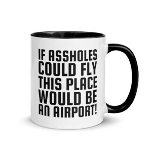 If Assholes Could Fly This Place Would Be Airport Mug with Color Inside