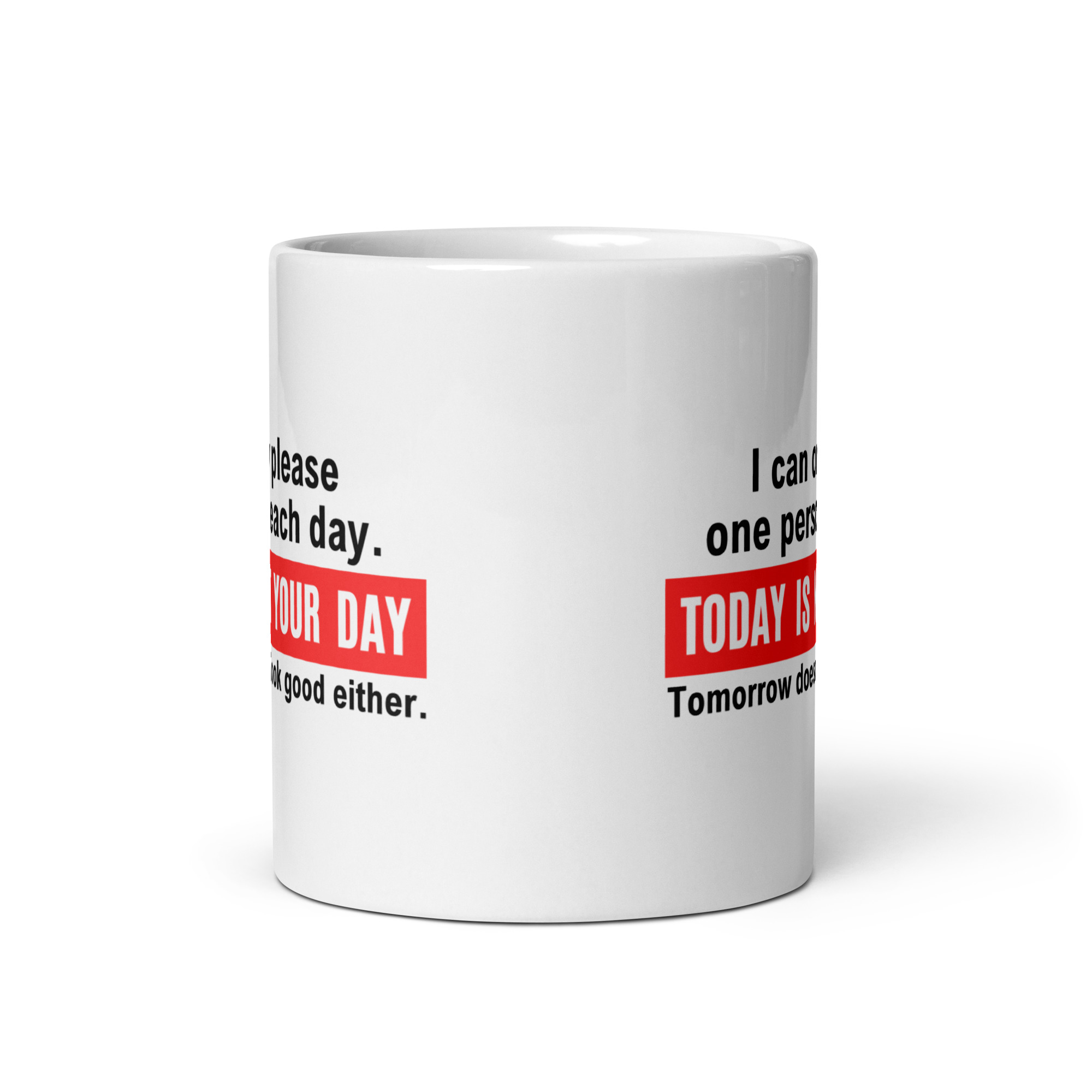 I Can Only Please One Person Each Day Today Is Not Your Day mug - Image 3