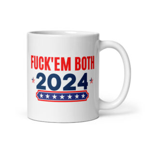 Fuck Em Both 2024 | Apolitical coffee mug