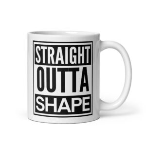 STRAIGHT OUTTA SHAPE coffee mug