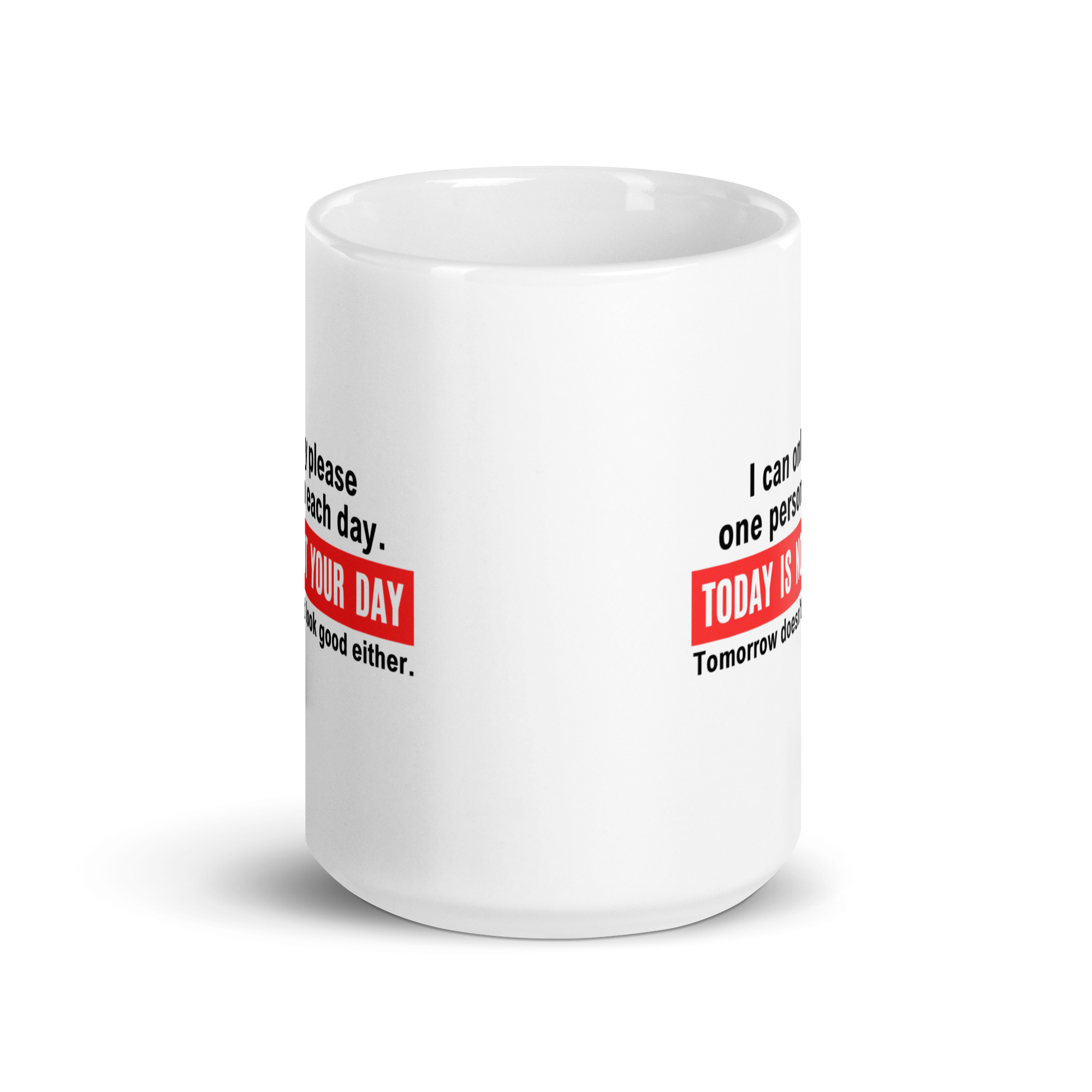 I Can Only Please One Person Each Day Today Is Not Your Day mug - Image 6