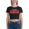 TRY ME I LL MAKE YOU FAMOUS Crop Top Tee