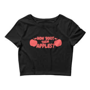 Alternative view of How 'Bout Them APPLES? Boobs Joke Crop Top Tee
