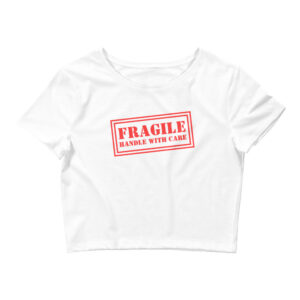 FRAGILE Handle With Care Crop Top Tee