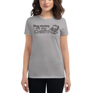Alternative view of Stop staring at my CHEST (Treasure Chest) Women's t-shirt