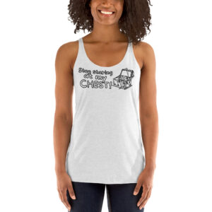 Stop staring at my CHEST (Treasure Chest) Tank Top