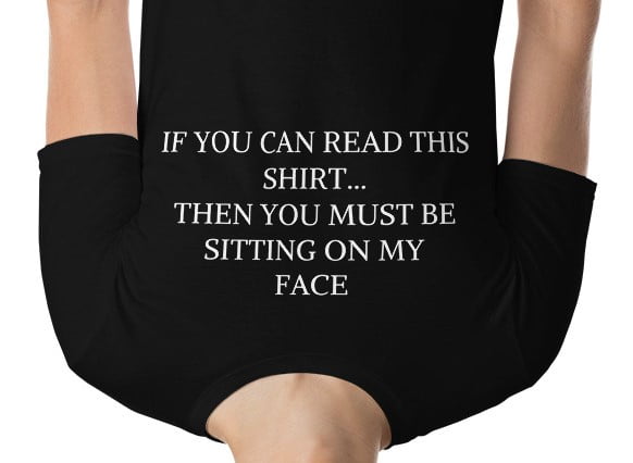 If You Can Read This You Are Sitting On My Face T-Shirt