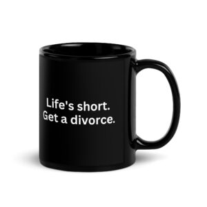 Life’s short Get a divorce Black Glossy Mug