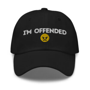 I’M OFFENDED Dad hat (Embroidered)