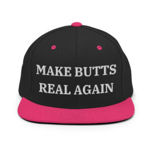 MAKE BUTTS REAL AGAIN Flat Brim Hat (Embroidered)