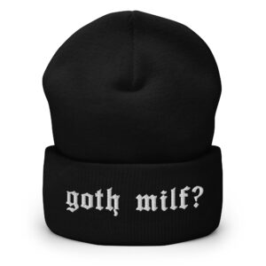Goth Milf? Beanie hat