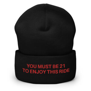 YOU MUST BE 21 TO ENJOY THIS RIDE Embroidered Beanie