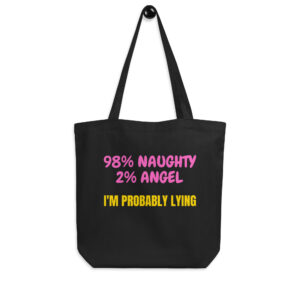 98% Naughty 2% Angel Eco Tote Bag