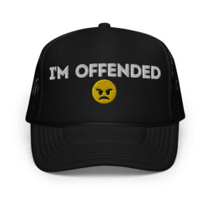 I’M OFFENDED Foam trucker hat (Embroidered)