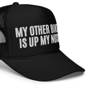 Alternative view of MY OTHER BIKE IS UP MY NOSE trucker hat