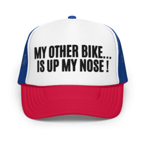 MY OTHER BIKE IS UP MY NOSE Red White and Blue Embroidered Trucker Hat