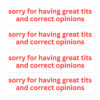 Sorry For Having Great Tits and Correct Opinions Sticker Pack