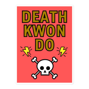 DEATH KWON DO Sticker