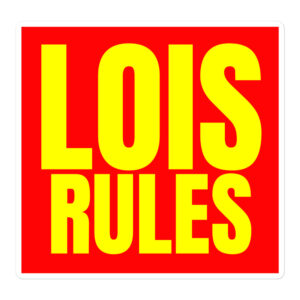 LOIS RULES Sticker