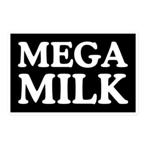 MEGA MILK (in white letters) Sticker