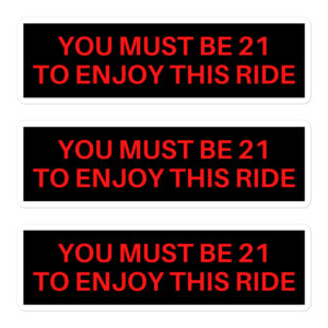YOU MUST BE 21 TO ENJOY THIS RIDE Sticker Pack