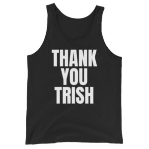 THANK YOU TRISH Tank Top