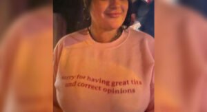 sorry for having great tits and correct opinions shirt