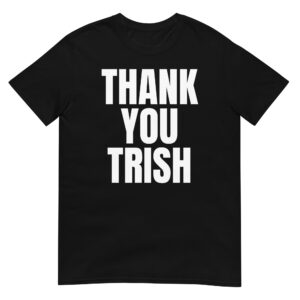 THANK YOU TRISH (Stratus) T-Shirt